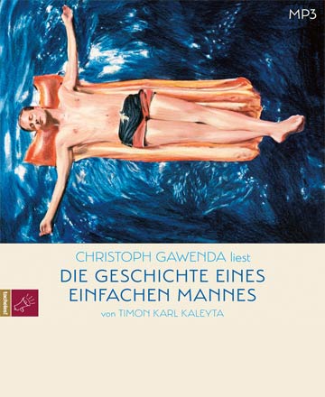 Timon Karl Kaleyta - Die Geschichte eines einfachen Mannes (Hörbuch)